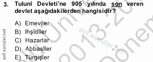 3. soru: Tulunî Devleti'ne 905 yılında son veren devlet aşağıdakilerden hangisidir? A) Emeviler B) Işîdîler aor. S C) Hazarlar…