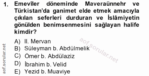 1. soru: Emeviler döneminde Maveraünnehr ve Türkistan'da ganimet elde etmek amacıyla çıkılan seferleri durduran ve İslâmiyetin…