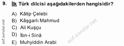 9. soru: ilk Türk dilcisi aşağıdakilerden hangisidir? A) Kâtip Çelebi B) Kâşgarlı Mahmud C) Ali Kuşçu D) ibn-i Sinâ E) Muhyidd…