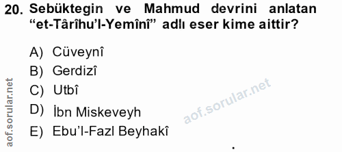 20. soru: Sebüktegin ve Mahmud devrini anlatan "et-Târihu'l-Yemînî" adlı eser kime aittir? A) Cüveynî B) Gerdizî C) Utbi D) ibn…