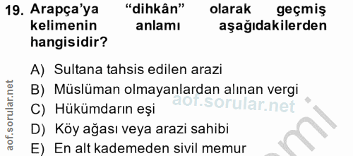 19. soru: Arapça'ya "dikân" olarak geçmiş kelimenin anlamı aşağıdakilerden hangisidir? A) Sultana tahsis edilen arazi B) Müslüm…