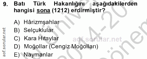 9. soru: Batı Türk Hakanlığını aşağıdakilerden hangisi sona (1212) erdirmiştir? A) Hârizmşahlar B) Selçuklular C) Kara Hıtayla…