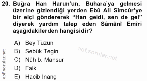 20. soru: Buğra Han Harun'un, Buhara'ya gelmesi üzerine gizlendiği yerden Ebû Ali Sîmcûr'ye bir elçi göndererek "Han geldi, sen…