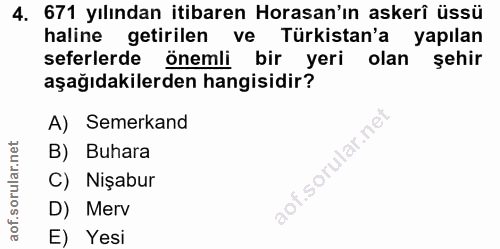 4. soru: 671 yılından itibaren Horasan'ın askerî üssü haline getirilen ve Türkistan'a yapılan seferlerde önemli bir yeri olan…