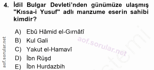 4. soru: Idil Bulgar Devleti'nden günümüze ulaşmış "Kıssa-i Yusuf" adlı manzume eserin sahibi kimdir? A) Ebû Hâmid el-Gırnâti…