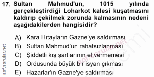 17. soru: Sultan Mahmud'un, 1015 yılında gerçekleştirdiği Loharkot kalesi kuşatmasını kaldırıp çekilmek zorunda kalmasının nede…