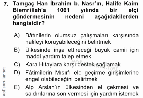 7. soru: Tamgaç Han İbrahim b. Nar'ın, Halife Kaim Biemrillah'a 1061 yılında bir elçi göndermesinin nedeni aşağıdakilerden han…
