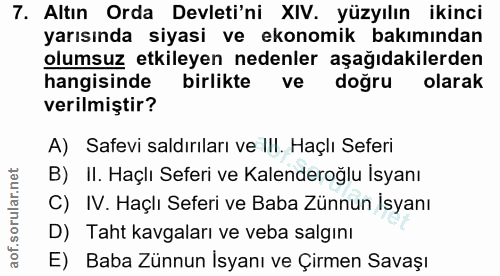 7. soru: Altın Orda Devleti'ni XIV. yüzyılın ikinci yarısında siyasi ve ekonomik bakımından olumsuz etkileyen nedenler aşağıda…