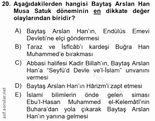 20. soru: Aşağıdakilerden hangisi Baytaş Arslan Han Musa Satuk döneminin en dikkate değer olaylarından biridir? A) Baytaş Arsla…