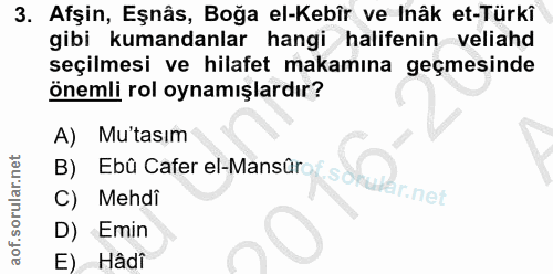 3. soru: Afşin, Eşnâs, Boğa el-Kebîr ve Inâk et-Türkî gibi kumandanlar hangi halifenin veliahd seçilmesi ve hilafet makamına g…