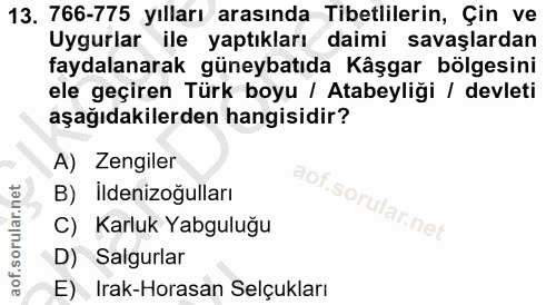 13. soru: 766-775 yılları arasında Tibetlilerin, Çin ve Uygurlar ile yaptıkları daimi savaşlardan faydalanarak güneybatıda Kâşg…