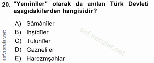 20. soru: "Yeminiler" olarak da anılan Türk Devleti aşağıdakilerden hangisidir? A) Sâmânîler B) Işîdiler C) Tulunîler D) Gaznel…
