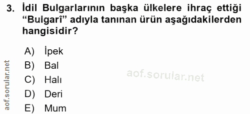 3. soru: İdil Bulgarlarının başka ülkelere ihraç ettiği "Bulgari" adıyla tanınan ürün aşağıdakilerden hangisidir? A) Ipek B) B…