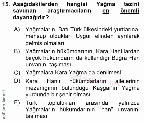 15. soru: Aşağıdakilerden hangisi Yağma tezini savunan araştırmacıların en önemli dayanağıdır? A) Yağmaların, Batı Türk ülkesin…