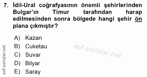 7. soru: İdil-Ural coğrafyasının önemli şehirlerinden Bulgar'ın Timur tarafından harap edilmesinden sonra bölgede hangi şehir…