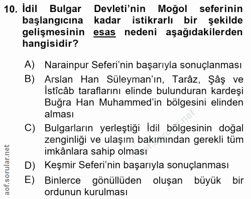 10. soru: Idil Bulgar Devleti'nin Moğol seferinin başlangıcına kadar istikrarlı bir şekilde gelişmesinin esas . nedeni aşağıdak…