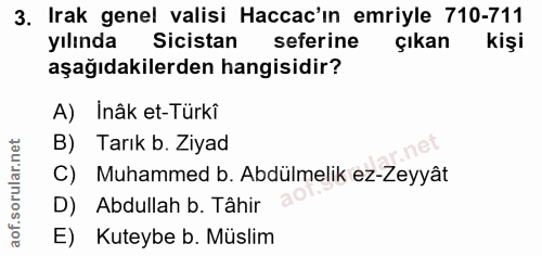 3. soru: Irak genel valisi Haccac'ın emriyle 710-711 yılında Sicistan seferine çıkan kişi aşağıdakilerden hangisidir? A) Inâk…