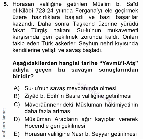 5. soru: Horasan valiliğine getirilen Müslim b. Saîd el-Kilâbî 723-24 yılında Fergana'yı ele geçirmek üzere hazırlıklara başla…