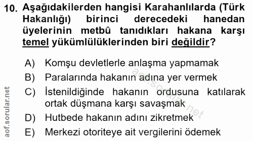 10. soru: Aşağıdakilerden hangisi Karahanlılarda (Türk Hakanlığı) birinci derecedeki hanedan üyelerinin metbü tanıdıkları hakan…
