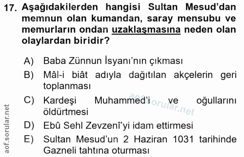 17. soru: Aşağıdakilerden hangisi Sultan Mesud'dan memnun olan kumandan, saray mensubu ve memurların ondan uzaklaşmasına neden…