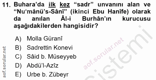 11. soru: Buhara'da ilk kez "sadr" unvanını alan ve "Nu'mânü's-Sânî" (ikinci Ebu Hanîfe) olarak da anılan Âl-i Burhân'in kurucu…
