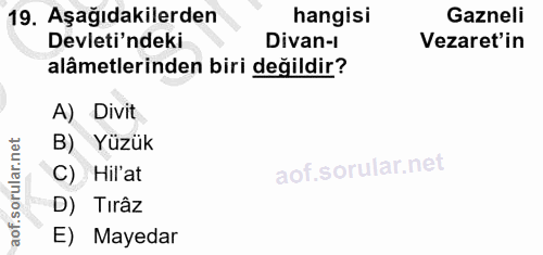 19. soru: Aşağıdakilerden hangisi Gazneli Devleti'ndeki Divan- Vezaret'in alâmetlerinden biri değildir? A) Divit B) Yüzük C) Hi…