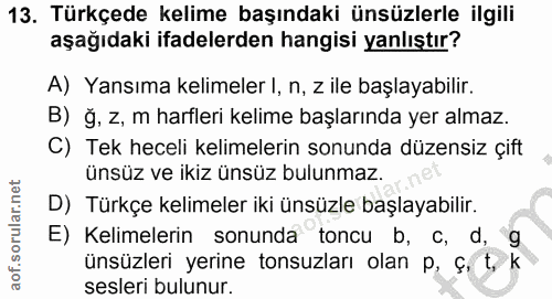 13. soru: Türkçede kelime başındaki ünsüzlerle ilgili aşağıdaki ifadelerden hangisi yanlıştır? A) Yansıma kelimeler I, n, z ile…