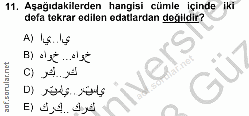 11. soru: Aşağıdakilerden hangisi cümle içinde iki defa tekrar edilen edalardan değildir? A) 'ç.'s B) o'sc ...olst lar.net كر..…