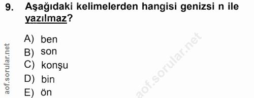 9. soru: Aşağıdaki kelimelerden hangisi genizsi n ile yazılmaz? A) ben lar.net B) son C) konşu D) bin E) ön