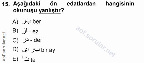 15. soru: Aşağıdaki ön edalardan hangisinin okunuşu yanlıştır? A) J-ber B) j'-ez C) J- - der D) S' J- biray E) lüta
