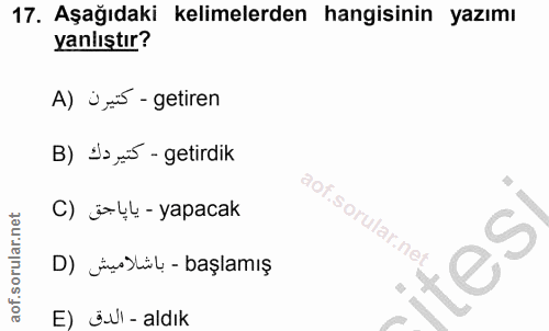 17. soru: Aşağıdaki kelimelerden hangisinin yazımı yanlıştır? A) üys - getiren B) Ja yis - getirdik C) üyk-yapacak So, D) jolük…
