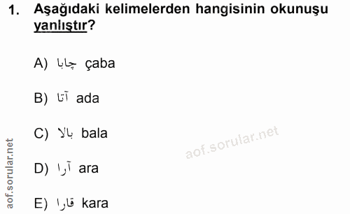 1. soru: Aşağıdaki kelimelerden hangisinin okunuşu yanlıştır? A) 44ę çaba B) ti ada rular.net C) Yu bala D) ',' ara aof. E) ',…