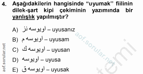 4. soru: Aşağıdakilerin hangisinde "uyumak" fiilinin dilek-şart kipi çekiminin yazımında bir yanlışlık yapılmıştır? A) jüdwg-…