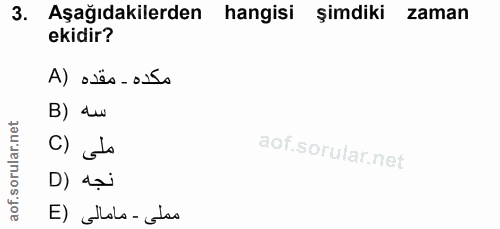 3. soru: Aşağıdakilerden hangisi şimdiki zaman ekidir? مكده - مقده (A B) du C) ado D) di aof.s مملى - مامالى (E