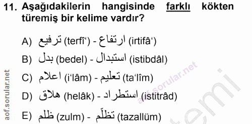 11. soru: Aşağıdakilerin hangisinde farklı kökten türemiş bir kelime vardır? A) g' jü (terff") - ¿ Lëü yl (irtifa') B) U# (bede…