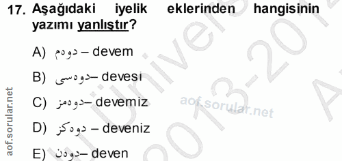 17. soru: Aşağıdaki iyelik eklerinden/ hangisinin yazımı yanlıştır? A) pog› - devem B) suog - devesi C) jo0g - devemiz D) §og)…