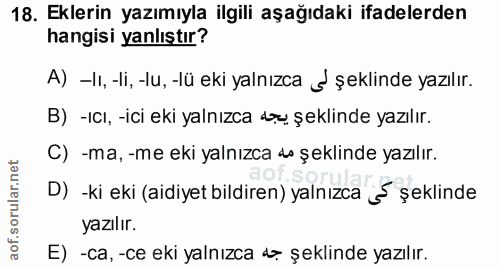 18. soru: Eklerin yazımıyla ilgili aşağıdaki ifadelerden hangisi yanlıştır? A) —II, -li, -lu, -lü eki yalnızca s şeklinde yazıl…