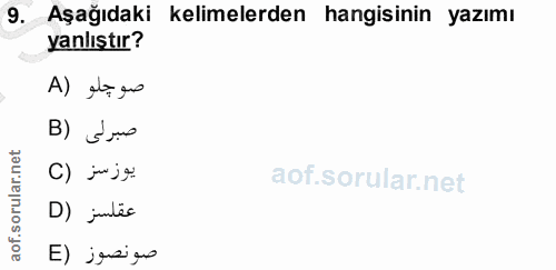 9. soru: Aşağıdaki kelimelerden hangisinin yazımı yanlıştır? صوجلو (A صبرلى (B يوزسز (C D) jantes صونصوز (E