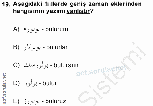 19. soru: Aşağıdaki fiillerde geniş zaman eklerinden hangisinin yazımı yanlıştır? A) ?›fę - bulurum B) ›Yy g. - bulurlar C) Iw,…