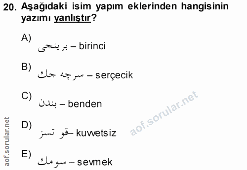 20. soru: Aşağıdaki isim yapım eklerinden hangisinin yazımı yanlıştır? A) grü y. - birinci B) Ü doyw - serçecik C) Ülu - benden…
