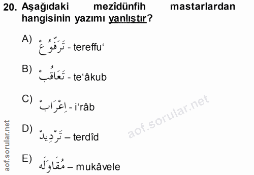 20. soru: Aşağıdaki mezîdünfih astarlardan hangisinin yazımı yanlıştır? A) ¿ jes - tereffu B) Lité-te'akub C) urel- irab .sorul…