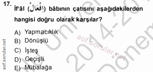 17. soru: irar (Jtål) bâbının çatısını aşağıdakilerden hangisi doğru olarak karşılar? A) Yapmacıklık B) Dönüşlü aof sorular,gy…