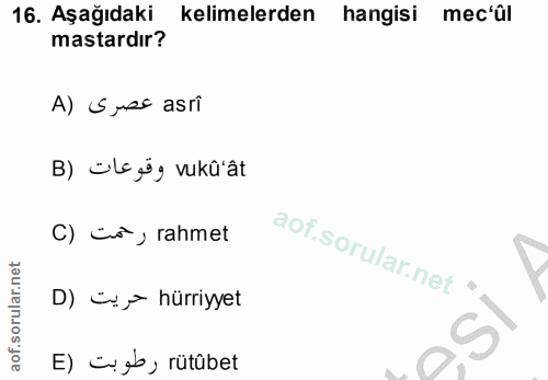16. soru: Aşağıdaki kelimelerden hangisi mec'ül mastardır? A) Sues asri B) Cirog vukû'ât C) Co, rahmet D) ür hürriyyet E) üy ,…