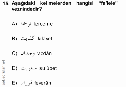 15. soru: Aşağıdaki kelimelerden hangisi "fa'lele" veznindedir? A) ds. y terceme B) üylis kifâyet C) Ulay vicdân D) čigen su'ûb…