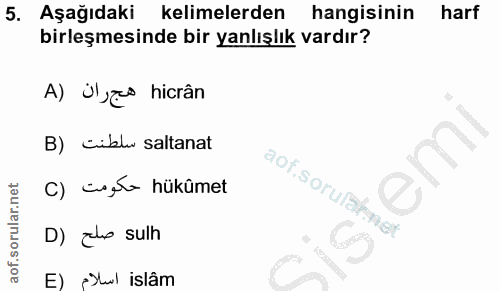 5. soru: Aşağıdaki kelimelerden hangisinin harf birleşmesinde bir yanlışlık vardır? A) ül,es hicrân B) ciblw saltanat C) isle…