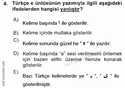 4. soru: Türkçe e ünlüsünün yazımıyla ilgili aşağıdaki ifadelerden hangisi yanlıştır? A) Kelime başında l ile gösterilir. B) K…