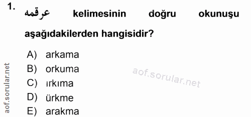 1. soru: a5,5 kelimesinin doğru okunuşu aşağıdakilerden hangisidir? A) arkama rular.net B) orkuma aof.sorufar.net C) ırkıma D)…