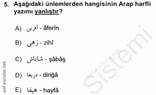 5. soru: Aşağıdaki ünlemlerden hangisinin Arap harfli yazımı yanlıştır? A) jil - âferîn B) *j- zihî C) Jülï-şâbâş sorulat-n D)…