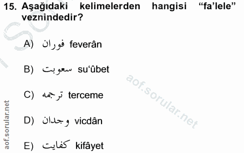 15. soru: Aşağıdaki kelimelerden hangisi "fa'lele" veznindedir? A) Ü'yo feverân B) čogrw su'übet C) do. j terceme D) Ula g vicd…