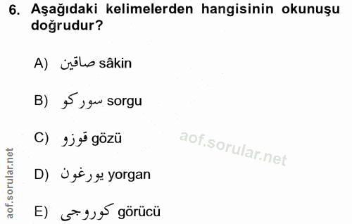 6. soru: Aşağıdaki kelimelerden hangisinin okunuşu doğrudur? A) üsle sâkin B) é ›gu sorgu C) 9j° gözü D) Üse ,y yorgan E) 5*9j…
